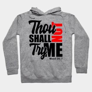 Thou Shall Not Try Me Mood 24:7 Hoodie